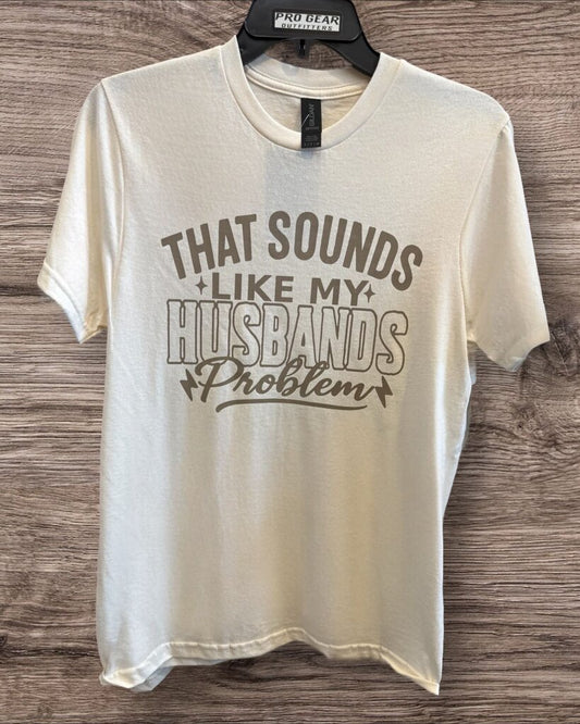 HUSBANDS PROBLEM TEE