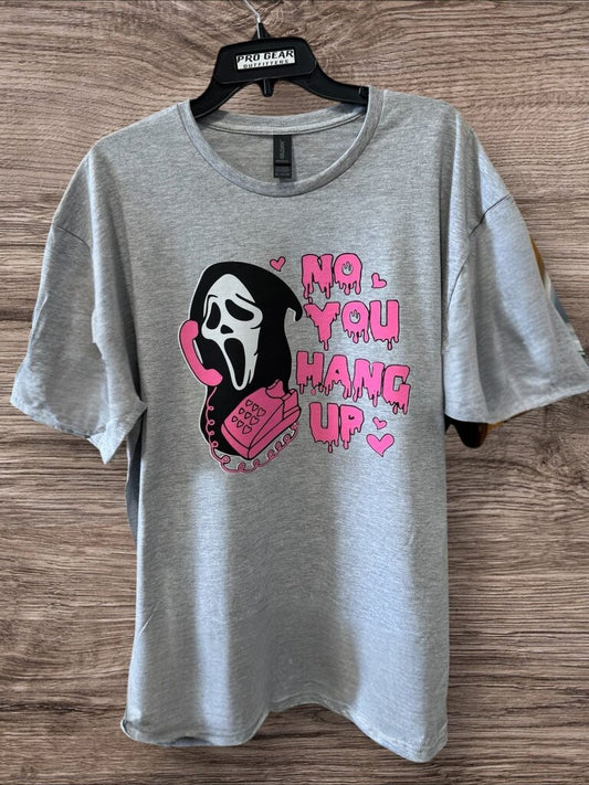 No You Hang Up Tee